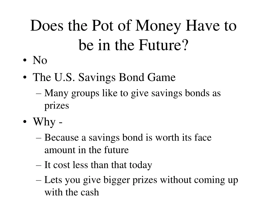 does the pot of money have to be in the future