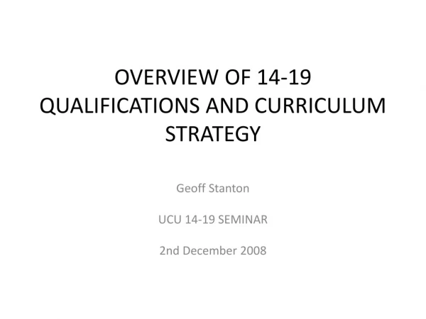 OVERVIEW OF 14-19 QUALIFICATIONS AND CURRICULUM STRATEGY
