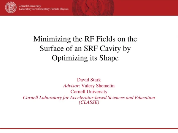 Minimizing the RF Fields on the Surface of an SRF Cavity by Optimizing its Shape