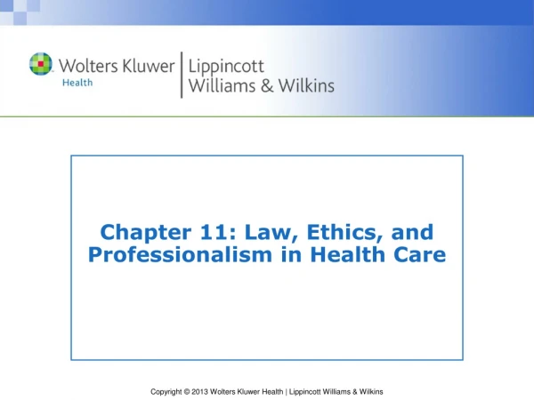 Chapter 11: Law, Ethics, and Professionalism in Health Care