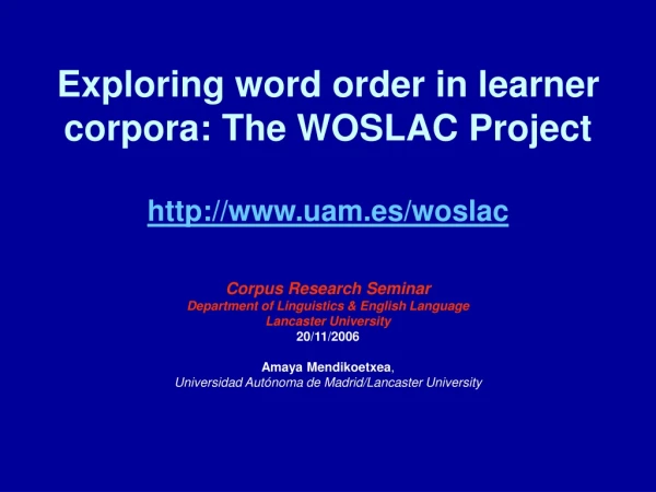 Exploring word order in learner corpora: The WOSLAC Project uam.es/woslac