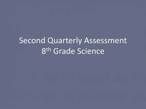 Second Quarterly Assessment  8 th  Grade Science