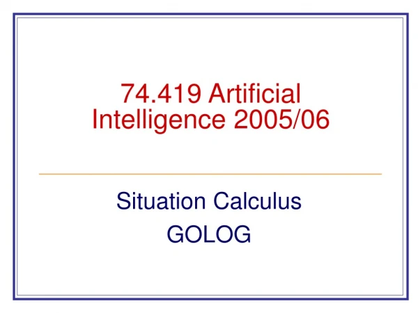 74.419 Artificial Intelligence 2005/06