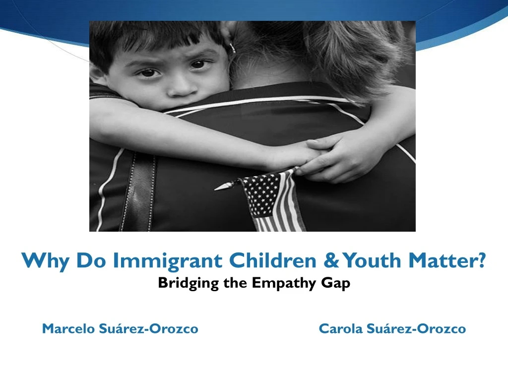 why do immigrant children youth matter bridging the empathy gap