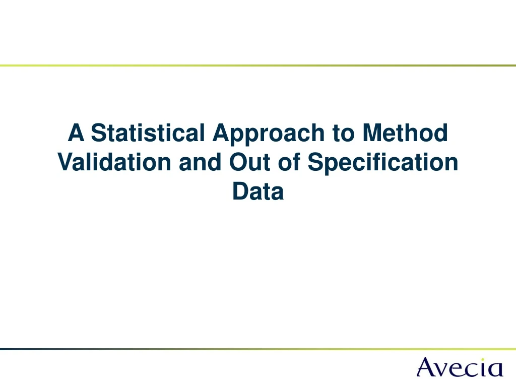 a statistical approach to method validation and out of specification data