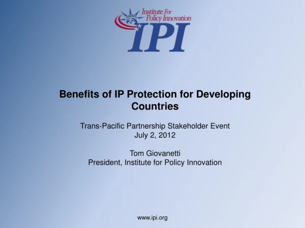 Benefits of IP Protection for Developing Countries Trans-Pacific Partnership Stakeholder Event