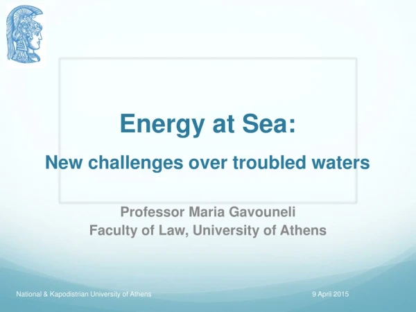 Energy at Sea: New challenges over troubled waters