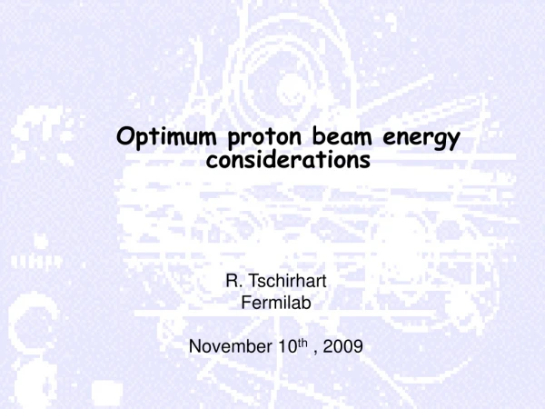 Optimum proton beam energy considerations
