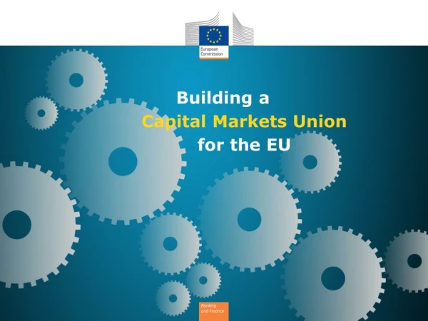 Building a  		Capital Markets Union  		for the EU