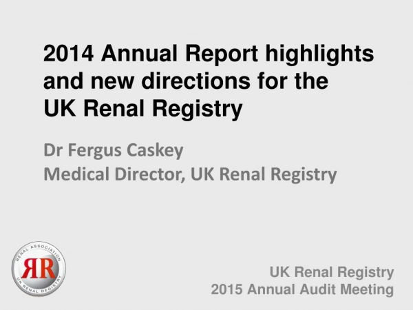 2014 Annual Report highlights and new directions for the  UK Renal Registry