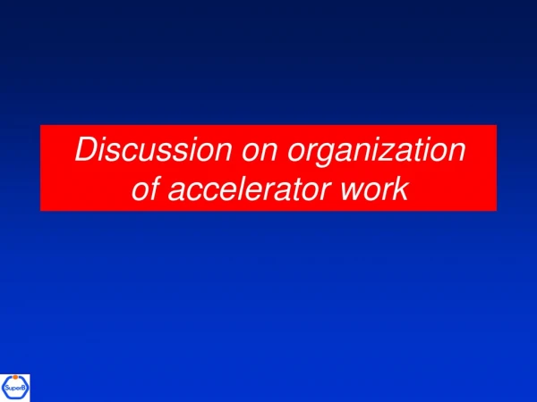 Discussion on organization of accelerator work