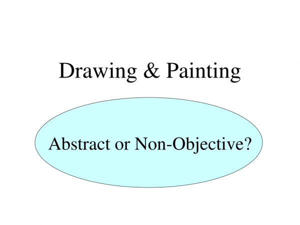 Drawing &amp; Painting Abstract or Non-Objective?