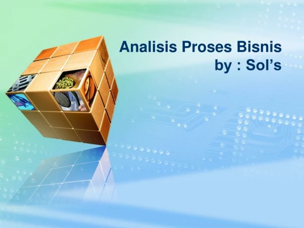 Analisis Proses Bisnis  by : Sol’s