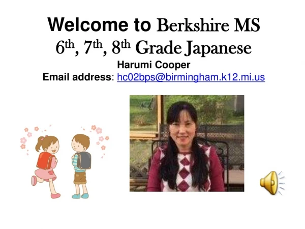 Welcome to  Berkshire MS  6 th , 7 th , 8 th  Grade  Japanese Harumi Cooper