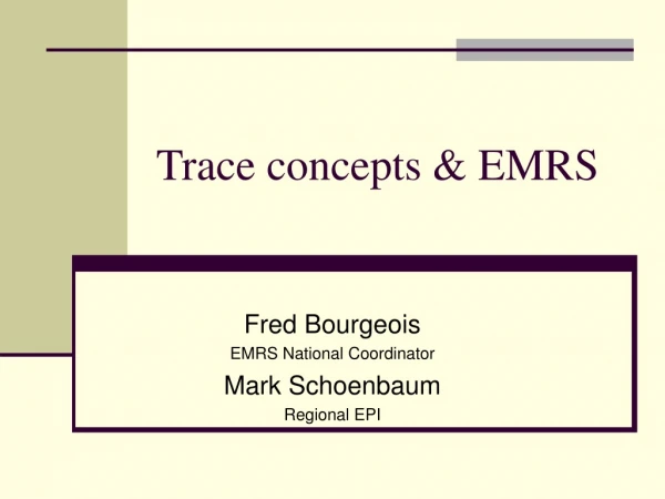 Trace concepts &amp; EMRS