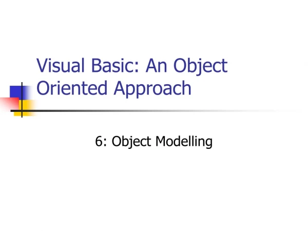 Visual Basic: An Object Oriented Approach