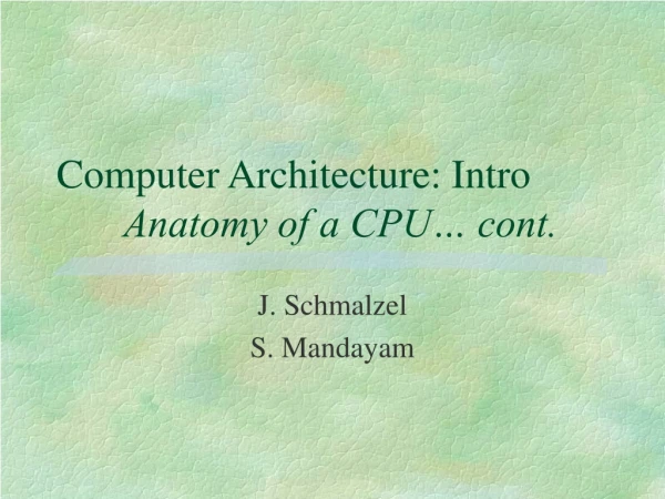 Computer Architecture: Intro 	Anatomy of a CPU… cont.