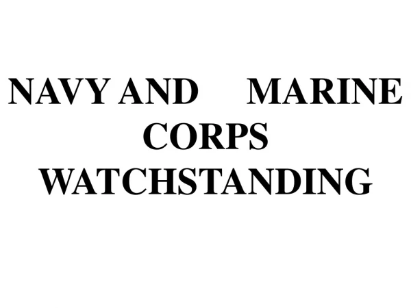 NAVY AND     MARINE CORPS WATCHSTANDING