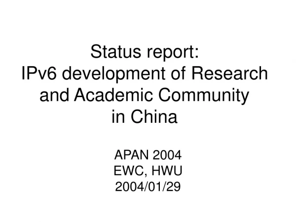 Status report:  IPv6 development of Research and Academic Community  in China