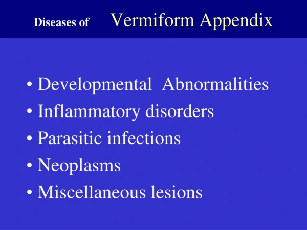 Diseases of        Vermiform Appendix