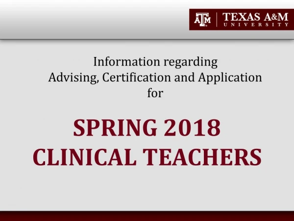 Information regarding  Advising, Certification and Application for  SPRING 2018 CLINICAL TEACHERS