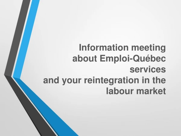 Information meeting  about Emploi-Québec   services   and your reintegration in the labour market