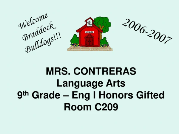MRS. CONTRERAS Language Arts 9 th  Grade – Eng I Honors Gifted Room C209