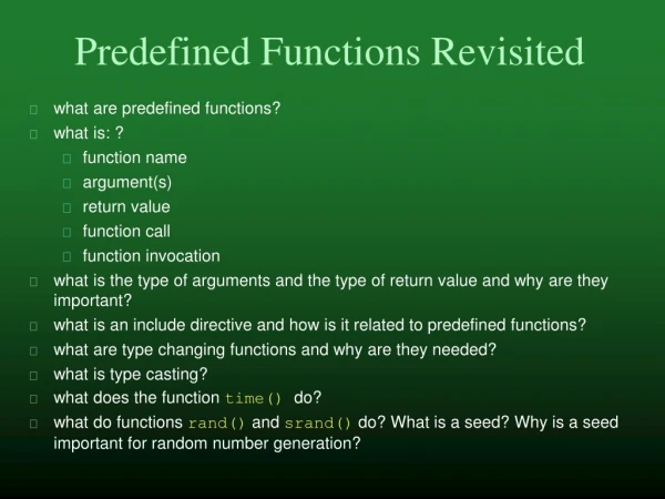 what are predefined functions? what is: ? function name argument(s) return value function call
