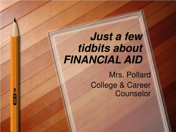 Just a few tidbits about FINANCIAL AID