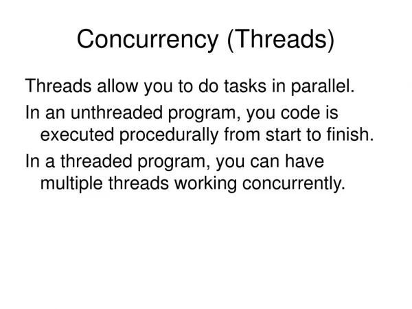 Concurrency (Threads)
