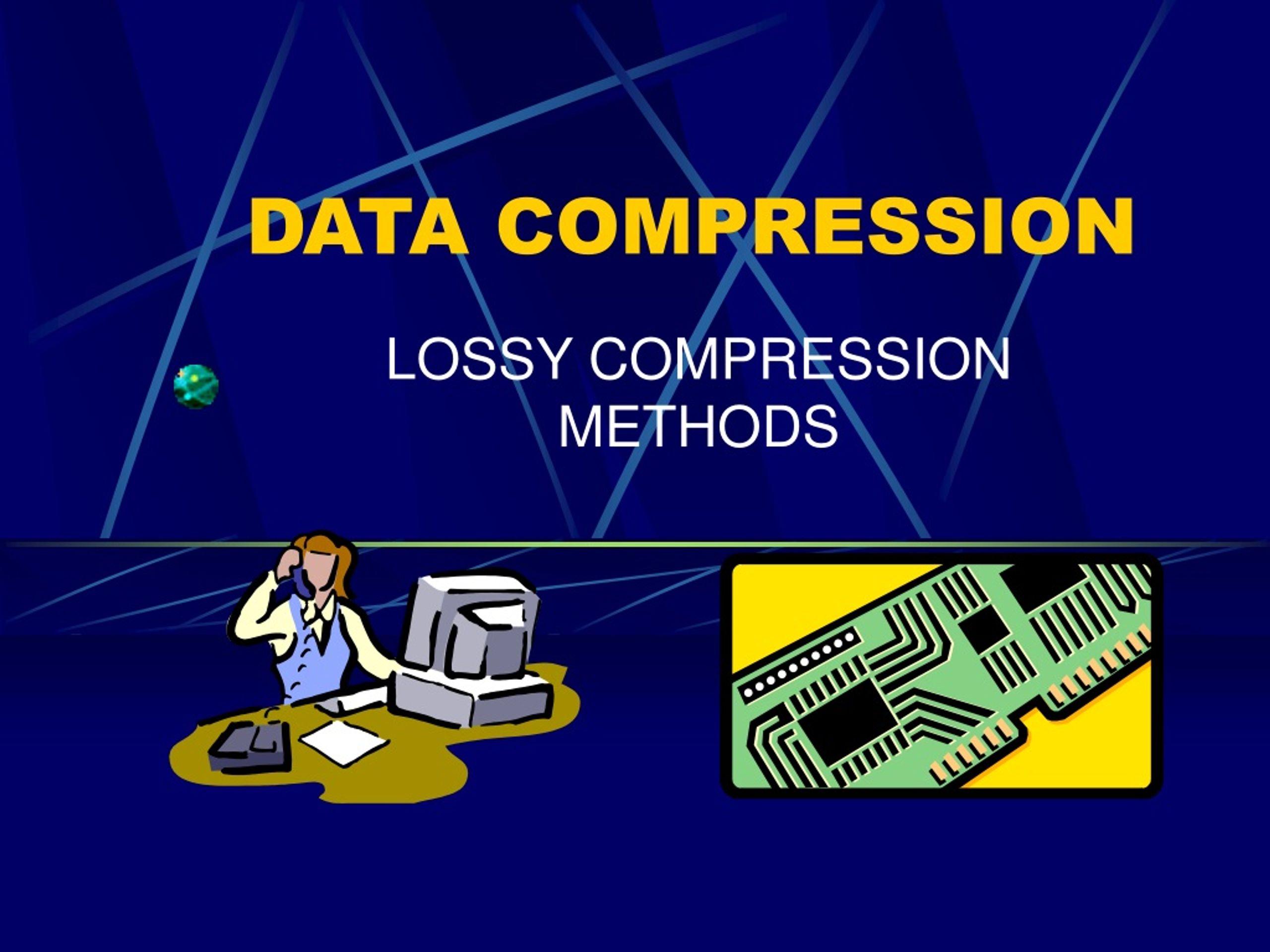 Lossy Data Compression Methods: A Cost-Effective Approach for Efficient Picture and Video Compression - slide 1