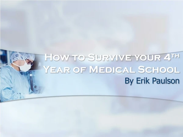 How to Survive your 4 th  Year of Medical School
