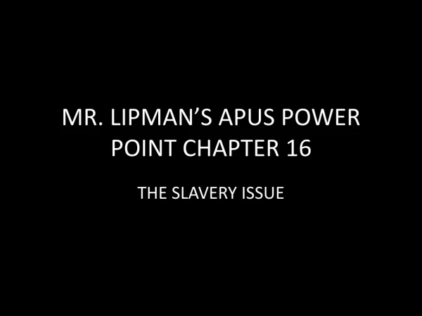 MR. LIPMAN’S APUS POWER POINT CHAPTER 16