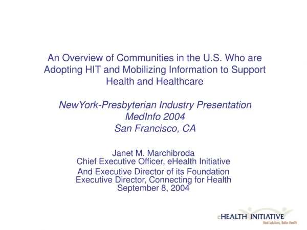 Janet M. Marchibroda Chief Executive Officer, eHealth Initiative
