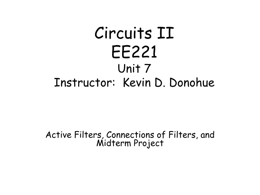 circuits ii ee221 unit 7 instructor kevin d donohue