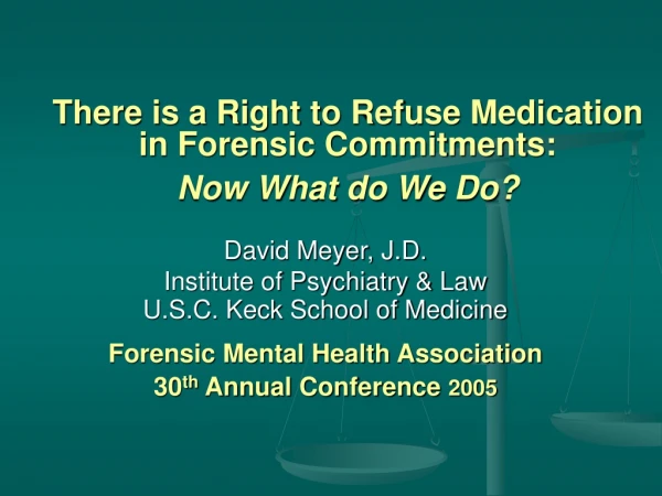 There is a Right to Refuse Medication in Forensic Commitments: Now What do We Do?