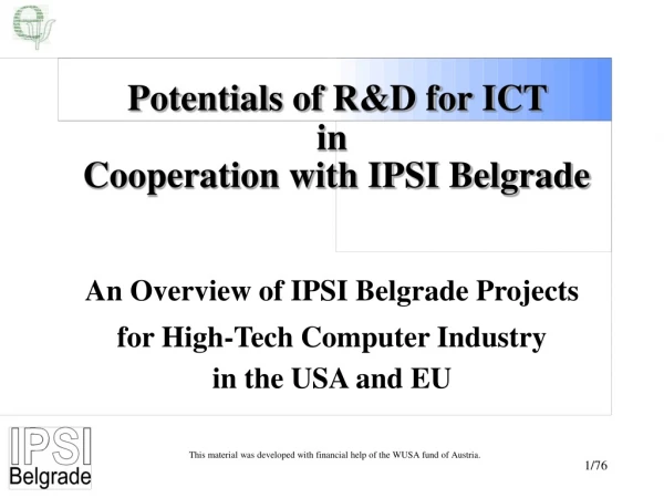 Potentials of R&amp;D for ICT  in  Cooperation with IPSI Belgrade