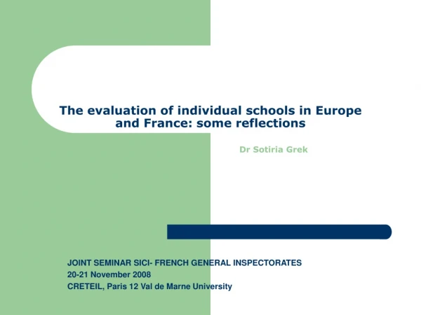 The evaluation of individual schools in Europe and France: some reflections Dr Sotiria Grek