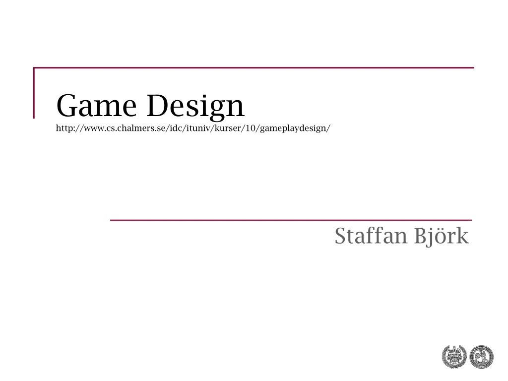 game design http www cs chalmers se idc ituniv kurser 10 gameplaydesign