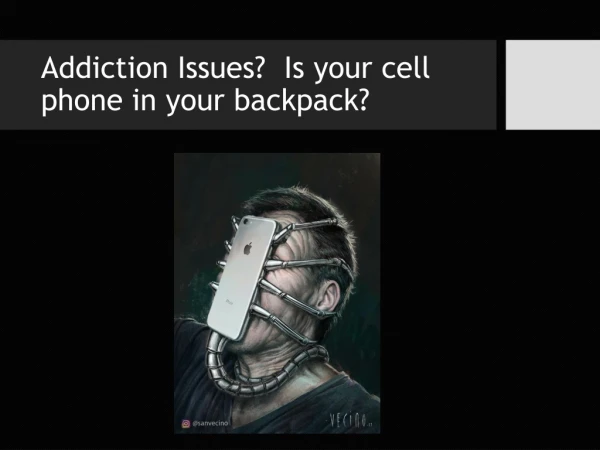 Addiction Issues?  Is your cell phone in your backpack?