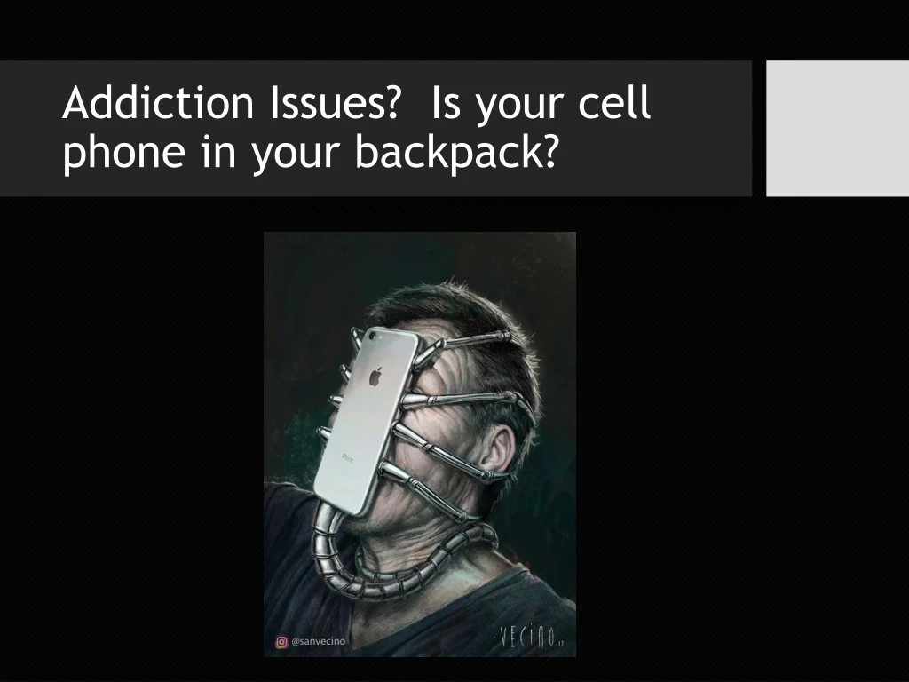 addiction issues is your cell phone in your backpack