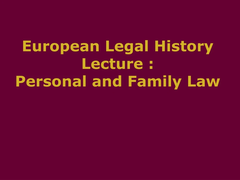 european legal history lecture personal and family law