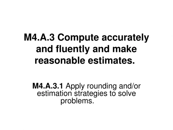 M4.A.3 Compute accurately and fluently and make reasonable estimates.