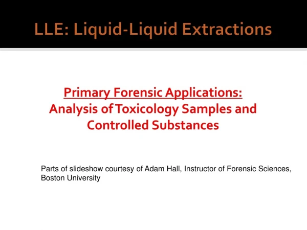 Parts of slideshow courtesy of Adam Hall, Instructor of Forensic Sciences, Boston University