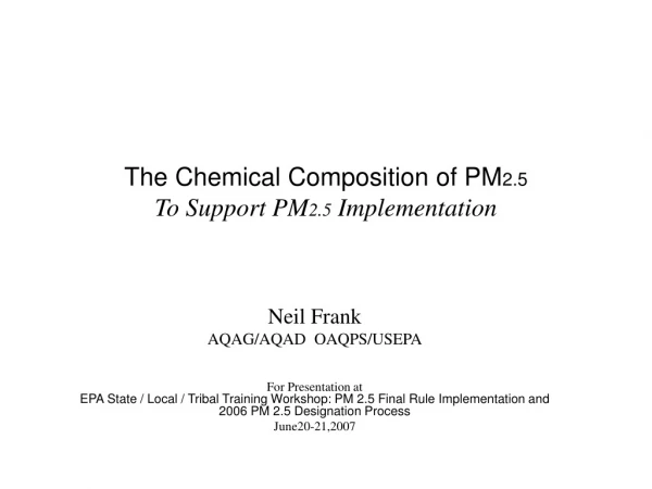 The Chemical Composition of PM 2.5 To Support PM 2.5  Implementation