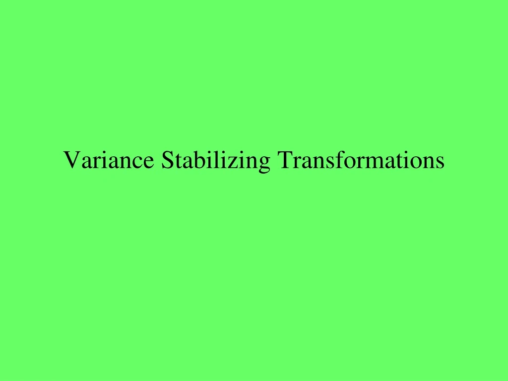 variance stabilizing transformations