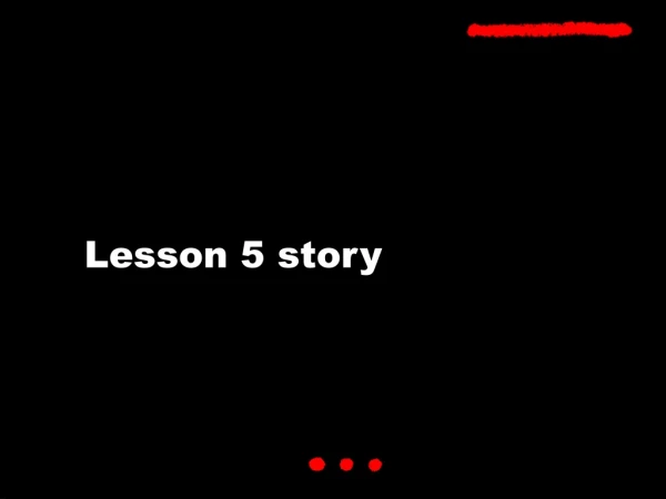 Lesson 5 story