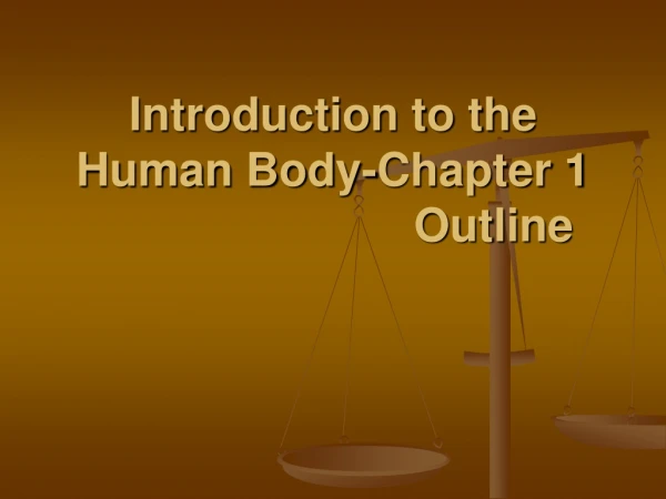 Introduction to the Human Body-Chapter 1                          Outline