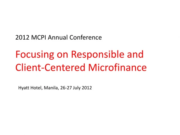 2012 MCPI Annual Conference Focusing on Responsible and Client-Centered Microfinance