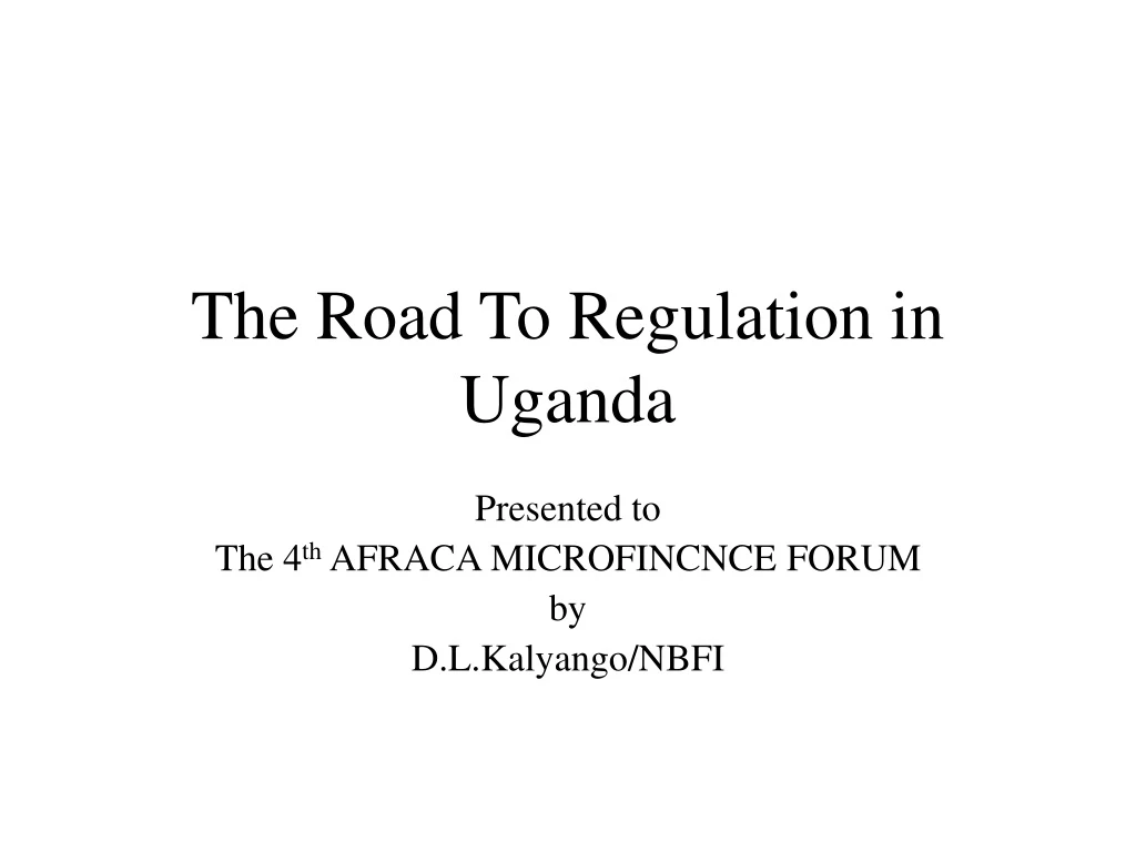 the road to regulation in uganda